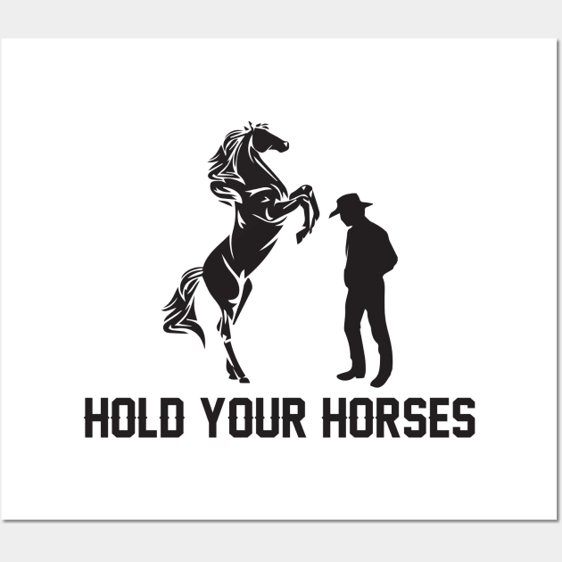 Hold Your Horses Love horses Wall Art by GDLife